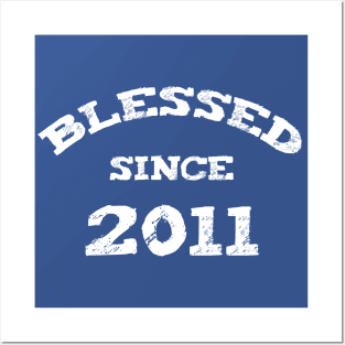 Blessed Since 2011 Cool Blessed Christian Birthday Posters and Art